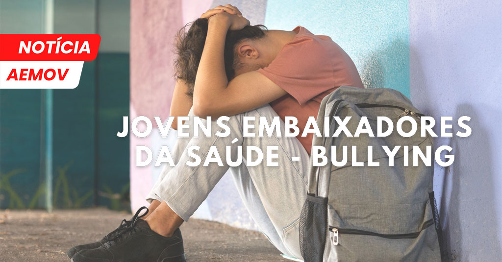 Jovens Embaixadores da Saúde | Bullying